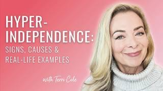 Are You Hyper-Independent? Signs, Causes, and Real-Life Examples - Terri Cole