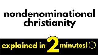 Nondenominational Churches Explained in 2 Minutes