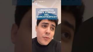 ¿Markitos TOYS apoya el narcotráfico? Declaraciones lo ponen en el ojo del huracán