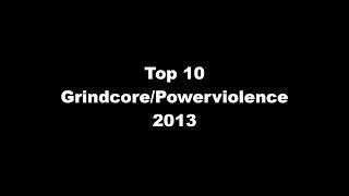 Grindcore / Powerviolence - My Personal Best Releases of 2013