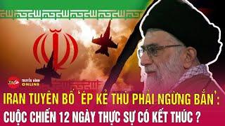 Tin mới nhất Iran “ép kẻ thù phải ngừng bắn”: Cú đánh cuối cùng khiến cả Trung Đông nín thở | Tin24h