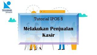 PROGRAM IPOS 5 - Melakukan Penjualan Kasir | iPos 5 Ultimate Edition | Trigonal Software