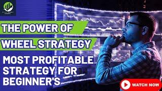 The power of the wheel strategy the safest and most profitable options strategies for beginners |