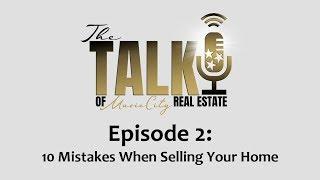 10 Mistakes When Selling Your Home, Part 1 - The Talk of Music City Real Estate Ep 2