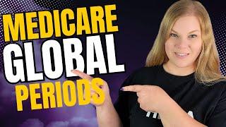 Medicare Global Periods Explained in Under 10 Minutes