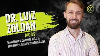 Dr. Luiz Zoldan - Médico Psiquiatra | CONTENT PODCAST #035