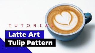 Latte Art For Beginners: How To Pour Tulip (Latte Art Tutorial) 