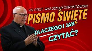 ks. prof. Waldemar Chrostowski - Dlaczego i jak czytać Pismo Święte?