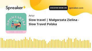 Slow travel | Małgorzata Zielina - Slow Travel Polska