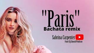 Sabrina Carpenter - Paris ( Dj David Pedron bachata remix 2022 )