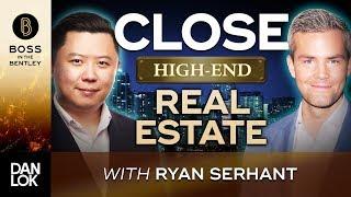 Ryan Serhant’s Simple Technique To Close High End Real Estate