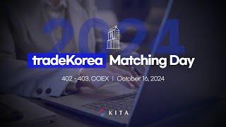 The Highlights of "2024 tradeKorea Matching Day"