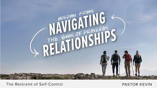 The Restraint Of Self-Control | Navigating Relationships | August 4th, 2024