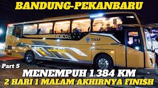 Setelah Menempuh 1.384 KM 2 Hari 1 Malam Akhirnya Finish | Trip Report Bus TAM Bandung-Pekanbaru #5