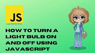 How to Turn A Light Bulb On and Off with JavaScript