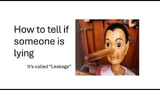 How to Tell if Someone is lying... it's all about "Leakage"