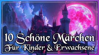 10 schöne Märchen zum Entspannen, Einschlafen und Träumen für Kinder & Erwachsene (langes Hörbuch)