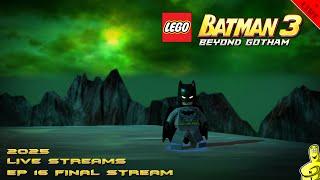 LEGO Batman 3 Beyond Gotham: 2025 LIVE STREAMS Ep. 16 FINAL STREAM (on Xbox Series X) - HTG