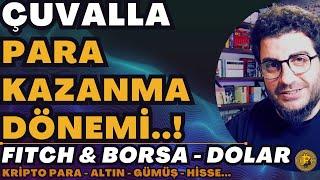 ÇUVALLA PARA KAZANMA DÖNEMİ BAŞLIYOR..! | #FITCH & #BORSA - #DOLAR  #ALTIN #KRİPTO #FON #GÜMÜŞ