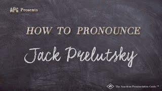 How to Pronounce Jack Prelutsky (Real Life Examples!)