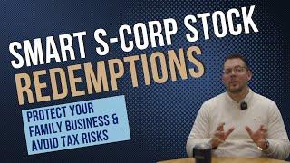 Smart S-Corp Stock Redemptions: Protect Your Family Business and Avoid Tax Risks