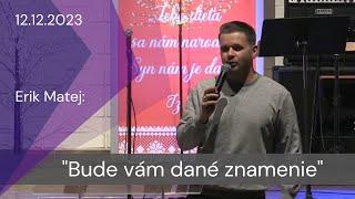 [12.12.2023] Erik Matej: Bude vám dané znamenie