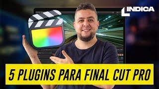 Os 5 plugins que eu mais uso no Final Cut Pro /// INDICA