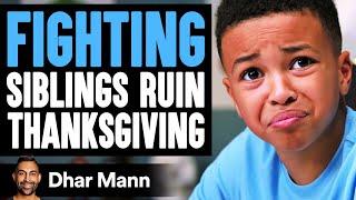 FIGHTING SIBLINGS Ruin THANKSGIVING, They Instantly Regret It | Dhar Mann