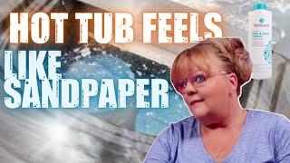 This Is Why Your Hot Tub Feels Like Sandpaper | How To Fix When Your Hot Tub Feels Like Sandpaper