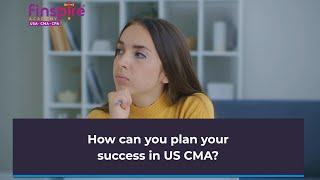 How can you plan your success in US CMA with FINSPIRE Academy Chennai ?