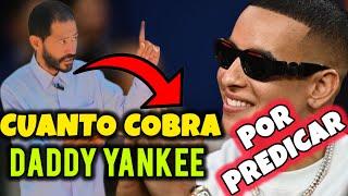 Cuanto cobra DADDY YANKEE por predicar