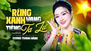 Rừng Xanh Vang Tiếng Ta Lư - Dương Thanh Hằng | Nhạc Cách Mạng Hay Nhất
