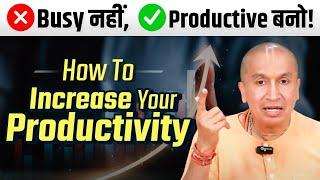 Are You Being Productive? Learn How to Increase Your Productivity #gaurangadas