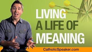 Living A Life of Meaning: Roman Catholic Beliefs Explained Speaker Ken Yasinski