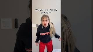 POV: you were a tomboy growing up