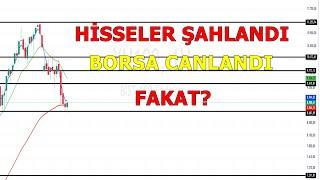 HİSSELER ŞAHLANDI BORSA CANLANDI AMA DİKKAT!