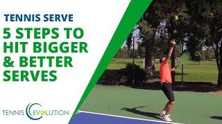 TENNIS SERVE: 5 Steps To Hit Bigger & Better Serves
