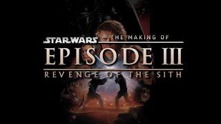 The Making of Star Wars - Revenge of the Sith