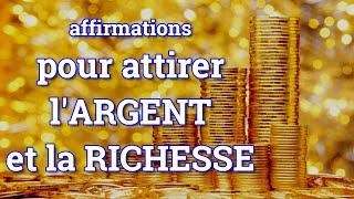 AFFIRMATIONES PUISSANTES pour ATTIRER L'ARGENT et la RICHESSE.