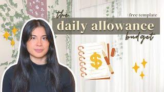 THIS BUDGETING METHOD CHANGED MY LIFE ️| daily allowance budget (+ free budget template!)