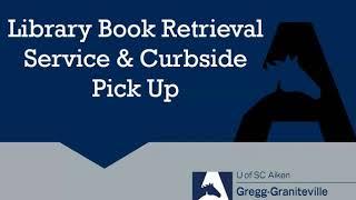 Gregg-Graniteville Library Book Retrieval Service & Curbside Pick Up