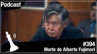 Xadrez Verbal Podcast #394 - Morte de Alberto Fujimori