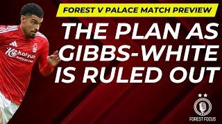 NOTTINGHAM FOREST V CRYSTAL PALACE MATCH PREVIEW | WHAT TO DO NOW GIBBS-WHITE IS OUT?