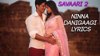 Ninna Danigaagi Lyrics with Song (HD)| Savaari 2| Kannada Song