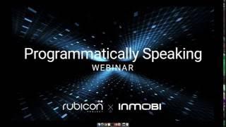 Programmatically Speaking with InMobi and Rubicon Project