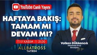 #CANLI Haftaya Bakış: Tamam Mı? Devam Mı? Volkan Dükkancık Yorumluyor | Allbatross Yatırım