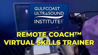 Gulfcoast Ultrasound's Remote Coach™ Virtual Skills Trainer