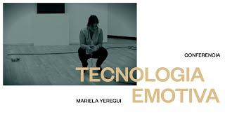 Mariela Yeregui | Conferencia | Tecnología emotiva