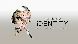 Nitin Sawhney - Be Who You Are (feat. Natacha Atlas) (Official Audio)