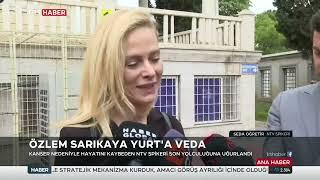 NTV spikeri Özlem Sarıkaya Yurt Son Yolculuğuna Uğurlandı. TRT Haber Sermin Baysal Ata..